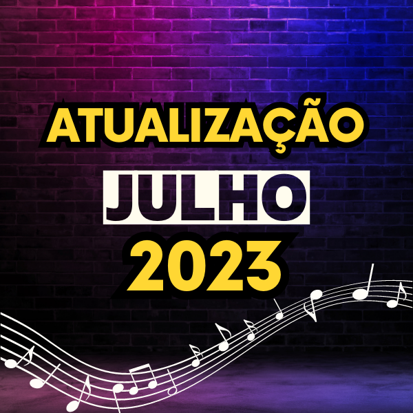 Pacote Atualização JULHO 2023 ( 30 músicas )